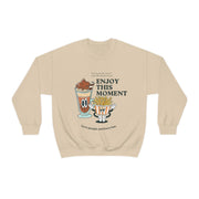 Enjoy This Moment Sweatshirt